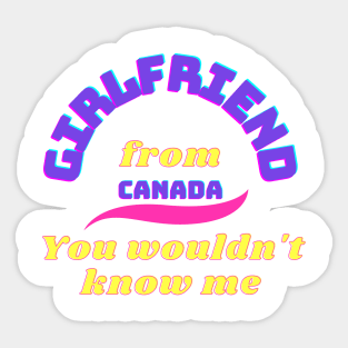 Girlfriend from Canada Sticker